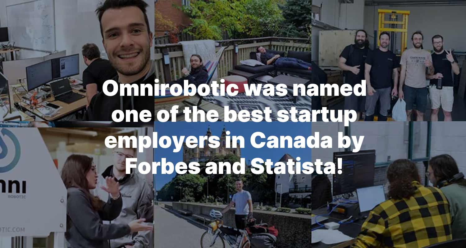 Omnirobotic was named one of the best startup employers in Canada by Forbes and Statista!